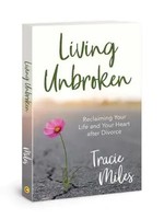 Living Unbroken | Reclaiming Your Life And Your Heart After Divorce | Miles