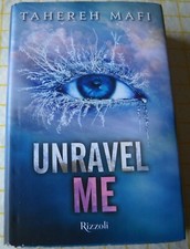 Tahereh Mafi UNRAVEL ME Rizzoli 2016 1^ edizione