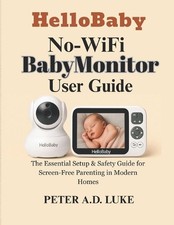 HelloBaby No-WiFi BabyMonitor User Guide: The Essential Setup & Safety Guide for