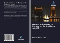 Qatar's Soft Power In Europa En De Arabische Wereld Mickael Mehou-Loko Buch 2020