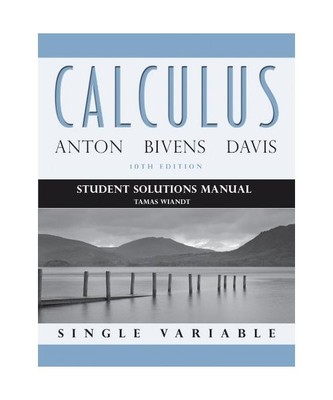 Calculus Student Solutions Manual: Single Variable, Howard Anton