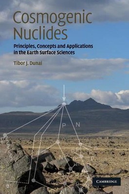 Cosmogenic Nuclides: Principles, Concepts and Applications in the Earth Surface 