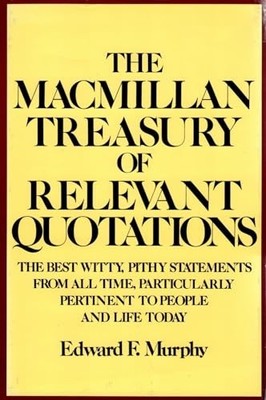 The Macmillan Treasury of Relevant Quotations