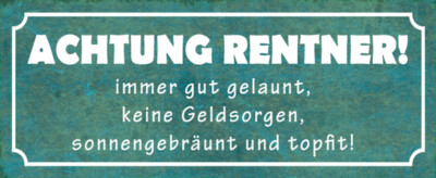 Blechschild 27x10cm Achtung Rentner Spruch Humor Lustig Sprüche Schild