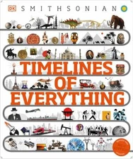 Timelines of Everything : From Woolly Mammoths to World Wars Hard