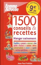 1.500 conseils & recettes : manger sainement : équilibre, saveurs, minceur, bio