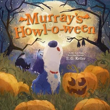 Murray's Howl-o-ween: A Halloween Picture Book (Murray’s Holiday Tails) Ke...