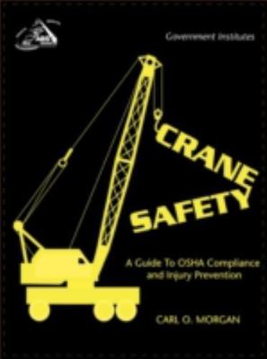 Crane Safety : A Guide to Osha Compliance and Injury Prevention, Paperback by...