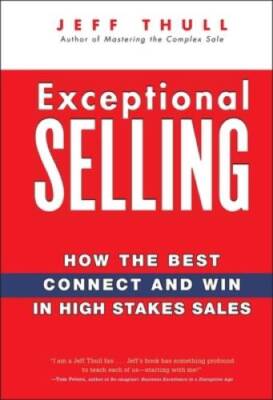 Exceptional Selling: How the Best Connect and Win in High Stakes Sales - GOOD