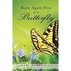 Born Again Free as a Butterfly by Mary C Bridges (Paperback / softback, 2014)
