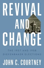 Revival and Change: The 1957 and 1958 Diefenbaker Elections (Turning Point E...