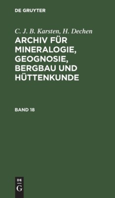 Archiv F?R Mineralogie, Geognosie, Bergbau Und H?Ttenkunde