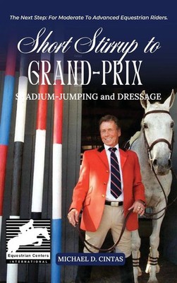 Michael D. Cintas | SHORT STIRRUP TO GRAN-PRIX | Buch | Englisch (2025)