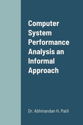 Abhinandan H. Patil | Computer System Performance Analysis an Informal Approach