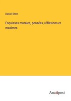 Daniel Stern | Esquisses Morales, PenséEs, RéFlexions Et Maximes | Taschenbuch