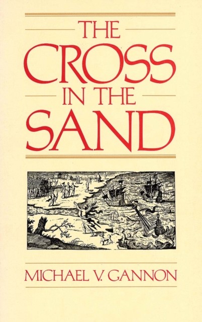 Cross in the Sand  Early Catholic Church in Florida by Michael Gannon PAPERBACK