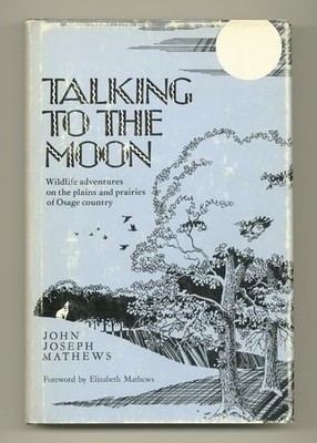 TALKING TO THE MOON: AUTOBIOGRAPHY By John Joseph Mathews - Hardcover