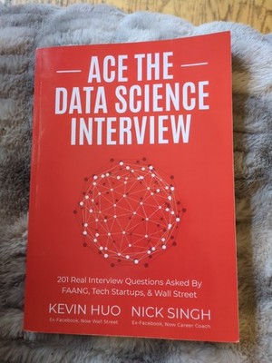 Ace The Data Science Interview: 201 Real Interview Questions