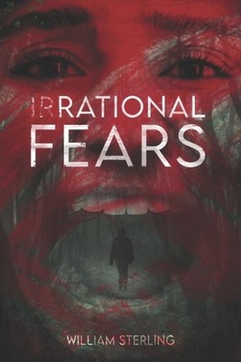 (Ir)Rational Fears by William Sterling Paperback Book