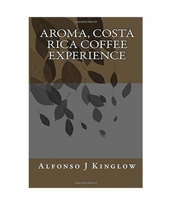 Aroma, Costa Rica Coffee Experience, Kinglow, Alfonso J.