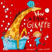 How To Bath A Giraffe Sam Wilde