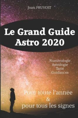 Le Grand Guide Astro 2020: O? Va Le Monde ?