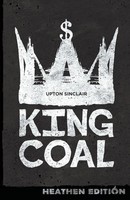 Upton Sinclair | King Coal (Heathen Edition) | Taschenbuch | Englisch (2018)
