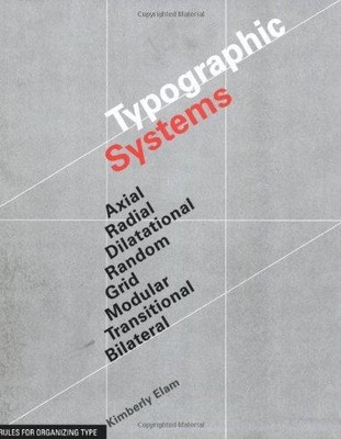 Typographic Systems: Frameworks for Type Beyond the Grid - Elam, Kimberly