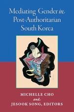 Mediating Gender in Post-Authoritarian South Korea (Perspectives On Contemporar,