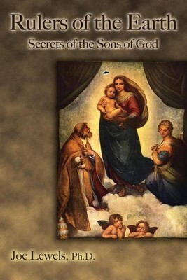 Rulers of the Earth: Secrets of the Sons of God by Ph D. Joe Lewels Paperback Bo