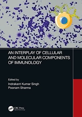 An Interplay of Cellular and Molecular Components of Immunology by Indrakant Ku