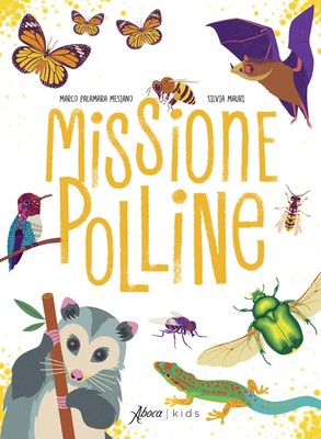 Missione polline. Ediz. a colori - Palamara Mesiano Marco, Mauri Silvia