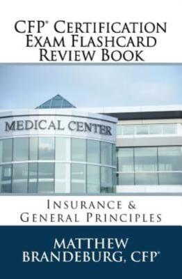 Cfp Certification Exam Flashcard Review Book: Insurance & General Principle...