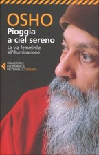 LIBRO PIOGGIA A CIEL SERENO - LA VIA FEMMINILE ALL'ILLUMINAZIONE - OSHO
