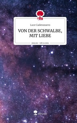 Luce Cadenzzarro | VON DER SCHWALBE, MIT LIEBE. Life is a Story - story.one