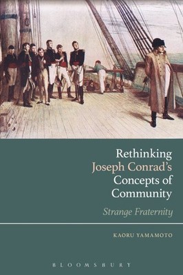 Rethinking Joseph Conrad s Concepts of Community : Strange Fraternity, Hardco...
