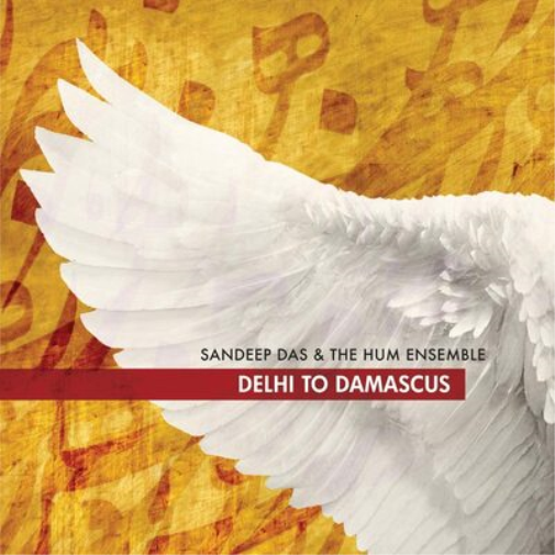 Sandeep Das & The Hum Ensemble Dehli to Damscus (CD) Album