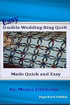 Easy Double Wedding Ring Quilt : Made Quick and Easy Paperback Mo
