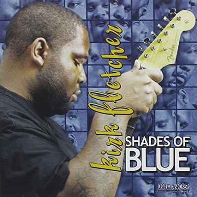KIRK FLETCHER - Shades Of Blue - 2 CD - **Mint Condition**