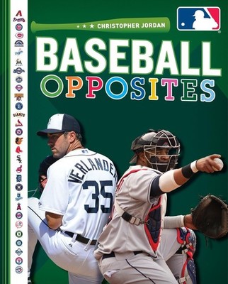 Baseball Opposites (Major League Baseball: First Base Books) - hardcover Jor...
