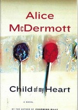 Child Of My Heart by Alice Mcdermott Paperback Very Good 