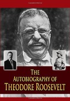 The Autobiography Of Theodore Roosevelt By Theodore Roosevelt, (paperback), Crea on sale The Autobiography Of Theodore Roosevelt By Theodore Roosevelt, (paperback), Crea on sale