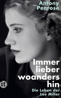 Immer lieber woandershin | Antony Penrose | deutsch | The Lives of Lee Miller