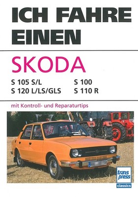 Ich fahre einen Skoda S105/S100/S120/S110R Handbuch/Reparaturanleitung/Buch