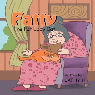 Fatty the Fat Lazy Cat Cathy H Paperback Author Solutions Inc