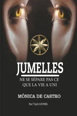 Jumelles: Ne Se S?pare Pas Ce Que La Vie A Uni by M?nica de Castro Paperback Boo