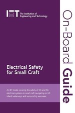 On-Board Guide: Electrical Safety for Small Craft: An IET Guide covering the saf