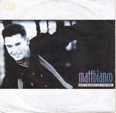 Matt Bianco Dont Blame It On That Girl Vinyl Single 7inch WEA