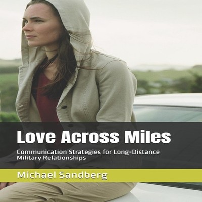 Love Across Miles Communication Strategies for Long-Distance Mili