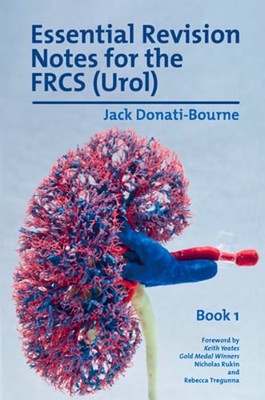 Essential Revision Notes for the FRCS (Urol) - Book 1: The essential revision
